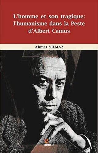 L`homme et Son Tragique: L`Humanisme Dans La Peste D`Albert Camus - 1