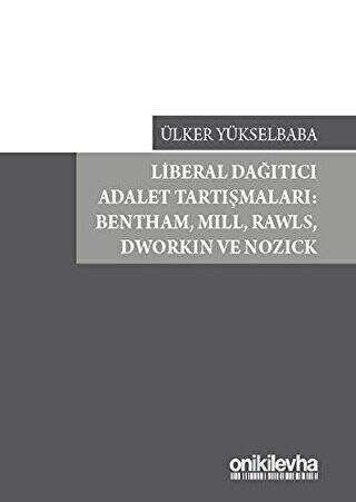 Liberal Dağıtıcı Adalet Tartışmaları: Bentham, Mill, Rawls, Dworkin ve Nozick - 1