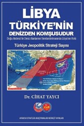 Libya Türkiye`nin Denizden Komşusudur - Türkiye Jeopolitik Strateji Sayısı - 1