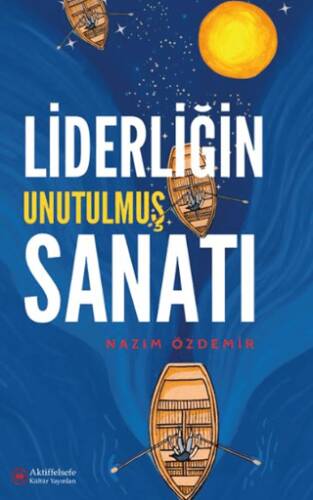 Liderliğin Unutulmuş Sanatı - 1