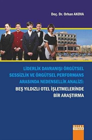 Liderlik Davranışı Örgütsel Sessizlik Ve Örgütsel Performans Arasında Nedensellik Analizi - 1
