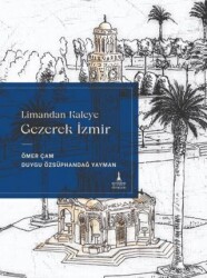 Limandan Kaleye Gezerek İzmir - İzmir Büyükşehir Belediyesi İzmir Kent Kitaplığı
