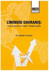Liminoid Davranış: Yenilik Arayışı ve Turist Tatmini İlişkisi - Eğitim Yayınevi - Bilimsel Eserler
