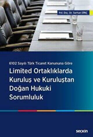 Limited Ortaklıklarda Kuruluş ve Kuruluştan Doğan Hukuki Sorumluluk - 1