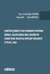Limited Şirket Esas Sermaye Payının Miras, Eşler Arası Mal Rejimi ve Cebri İcra Yoluyla İktisap Edilmesi TTK m. 596 - On İki Levha Yayınları