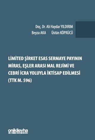 Limited Şirket Esas Sermaye Payının Miras, Eşler Arası Mal Rejimi ve Cebri İcra Yoluyla İktisap Edilmesi TTK m. 596 - 1