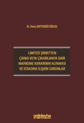 Limited Şirketten Çıkma veya Çıkarılmaya Dair Mahkeme Kararının Alınması ve İcrasına İlişkin Sorunlar - 1