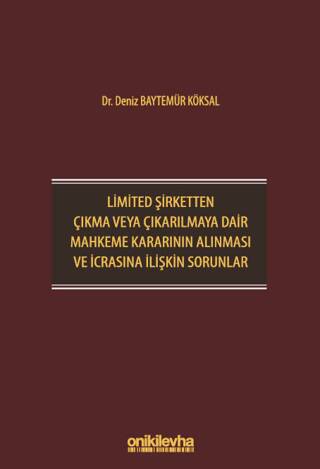 Limited Şirketten Çıkma veya Çıkarılmaya Dair Mahkeme Kararının Alınması ve İcrasına İlişkin Sorunlar - 1