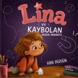 Lina ve Kaybolan Minik Mıknatıs - Mahlas Çocuk Yayınları