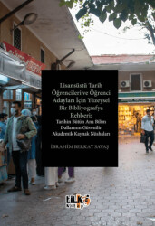 Lisansüstü Tarih Öğrencileri ve Öğrenci Adayları İçin Yüzeysel Bir Bibliyografya Rehberi: Tarihin Bütün Ana Bilim Dallarının Güvenilir Akademik Kaynak Nüshaları - 1
