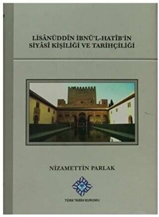 Lisanüddin İbnü`l-Hatib`in Siyasi Kişiliği Ve Tarihçiliği - 1