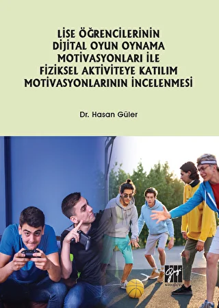 Lise Öğrencilerinin Dijital Oyun Oynama Motivasyonları ile Fiziksel Aktiviteye Katılım Motivasyonlarının İncelenmesi - 1