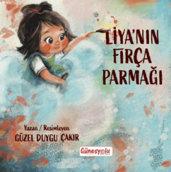 Liya`nın Fırça Parmağı - Güneşyolu Yapım Yayın