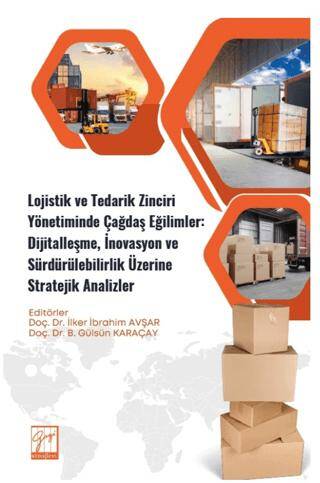 Lojistik ve Tedarik Zinciri Yönetiminde Çağdaş Eğilimler: Dijitalleşme, İnovasyon ve Sürdürülebilirlik Üzerine Stratejik Analizler - 1