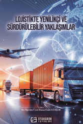 Lojistikte Yenilikçi ve Sürdürülebilir Yaklaşımlar - Efe Akademi Yayınları