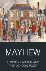 London Labour and the London Poor - Wordsworth Classics