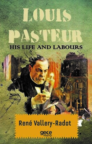 Louis Pasteur - His Life And Labours - 1