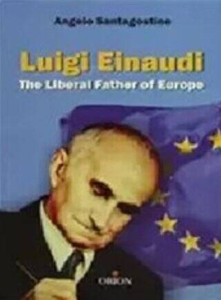 Luigi Einaudi The Liberal Father of Europe - 1