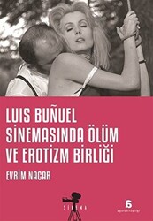 Luis Bunuel Sinemasında Ölüm ve Erotizm Birliği - 1