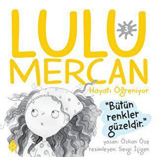 Lulu Mercan Hayatı Öğreniyor 3 - Bütün Renkler Güzeldir - 1