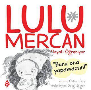 Lulu Mercan Hayatı Öğreniyor 5 - Bunu Ona Yapamazsın - 1