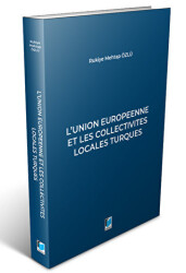 L`union Europeenne Et Les Collectivites Locales Turques - Adalet Yayınevi