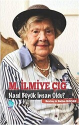 M. İlmiye Çığ Nasıl Büyük İnsan Oldu? - 1