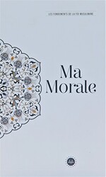 Ma Morale Les Fondements De La Foi Musulmane Temel İslam Bilgileri Ahlakım Fransızca - 1