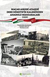 Macar Askeri Ataşesi Imre Nemeth’in Kaleminden Anadolu Manzaraları 1932 - 1