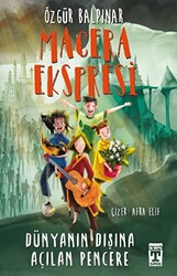 Macera Ekspresi - Dünyanın Dışına Açılan Pencere - 1