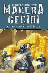 Macera Geçidi - Altın Kent`in İzinde - Genç Hayat