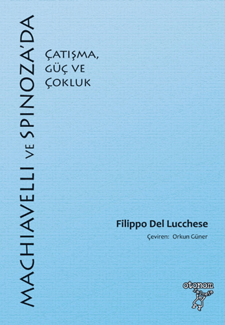 Machiavelli ve Spinnoza`da Çatışma, Güç ve Çokluk - 1