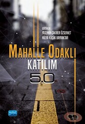 Mahalle Odaklı Katılım 5.0 - Nobel Akademik Yayıncılık