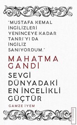 Mahatma Gandi - Sevgi Dünyadaki En İncelikli Güçtür - 1