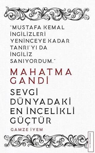 Mahatma Gandi - Sevgi Dünyadaki En İncelikli Güçtür - 1