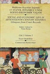 Mahkeme Kayıtları Işığında 17. Yüzyıl İstanbul’unda Sosyo-Ekonomik Yaşam Cilt 2 - Social And Economic Life In Seventeenth-Century Istanbul Glimpses From Court Records Volume 2 - 1