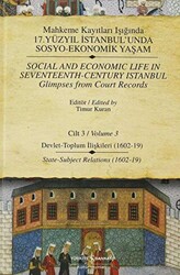 Mahkeme Kayıtları Işığında 17. Yüzyıl İstanbul’unda Sosyo - Ekonomik Yaşam Cilt: 3 - Social And Economic Life In Seventeenth - Century Istanbul Glimpses From Court Records Volume 3 - 1