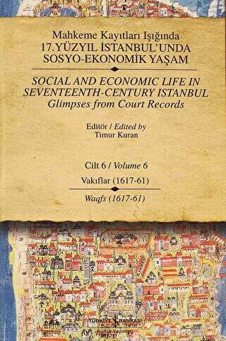 Mahkeme Kayıtları Işığında 17. Yüzyıl İstanbul’unda Sosyo - Ekonomik Yaşam Cilt 6 - Social And Economic Life In Seventeenth-Century Istanbul Glimpses From Court Records Volume 6 - 1