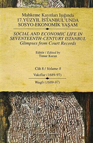 Mahkeme Kayıtları Işığında 17. Yüzyıl İstanbul’unda Sosyo - Ekonomik Yaşam Cilt 8 - Social And Economic Life In Seventeenth-Century Istanbul Glimpses From Court Records Volume 8 - 1