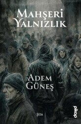 Mahşeri Yalnızlık - Pikap Yayınları