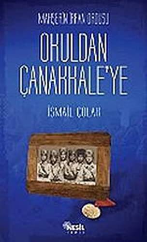 Mahşerin İrfan Ordusu - Okuldan Çanakkale’ye - 1
