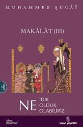 Makalat -3- Ne İdik, Ne Olduk, Ne Olabiliriz - 1