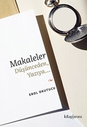 Makaleler Düşünceden, Yazıya… - 1