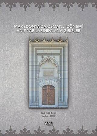Makedonya’da Osmanlı Dönemi Anıt Yapılarında Ana Girişler - 1