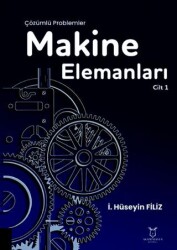 Makine Elemanları Çözümlü Problemler Cilt 1 - Akademisyen Kitabevi