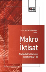 Makro İktisat Alanında Uluslararası Araştırmalar – III - Eğitim Yayınevi - Bilimsel Eserler