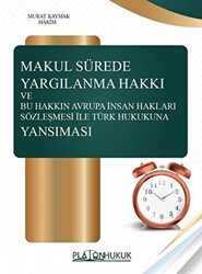 Makul Sürede Yargılanma Hakkı ve Bu Hakkın Avrupa İnsan Hakları Sözleşmesi ile Türk Hukukuna Yansım - 1