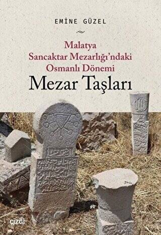 Malatya Sancaktar Mezarlığı`ndaki Osmanlı Dönemi Mezar Taşları - 1