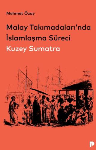 Malay Takımadaları’nda İslamlaşma Süreci - Kuzey Sumatra - 1