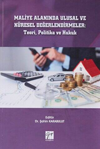 Maliye Alanında Ulusal ve Küresel Değerlendirmeler: Teori, Politika ve Hukuk - 1